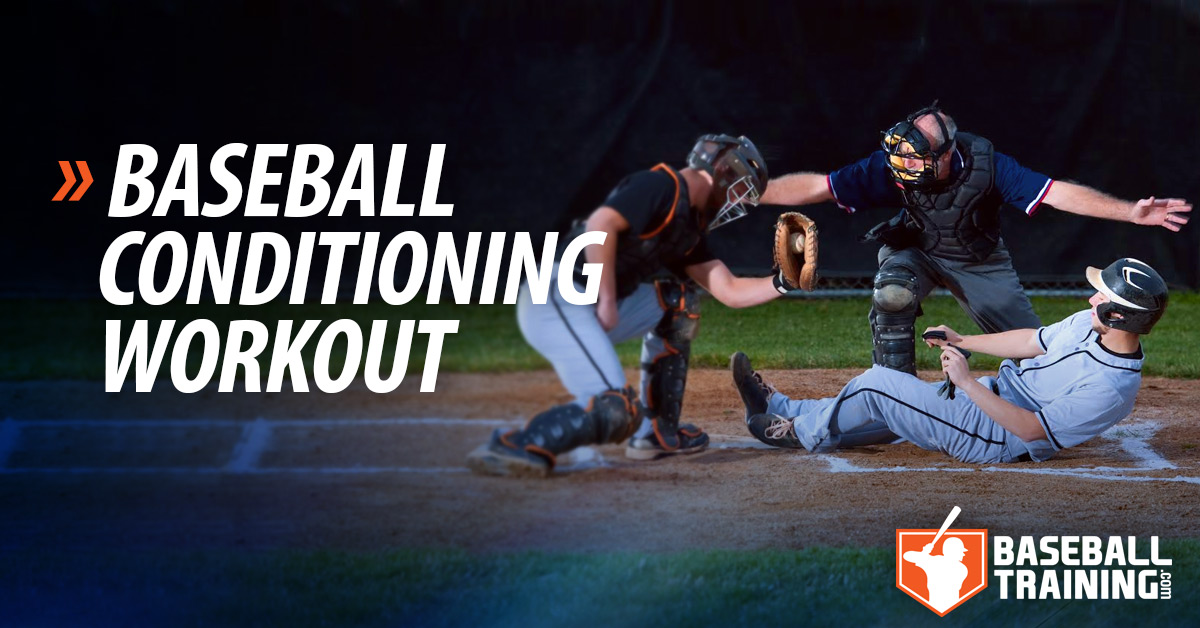 Baseball Conditioning Workout Building Baseball Specific